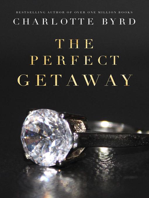 Title details for The Perfect Getaway by Charlotte Byrd - Available